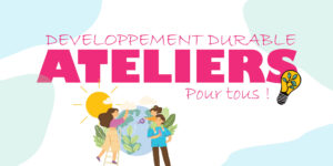 Atelier en famille DEVELOPEMENT DURABLE